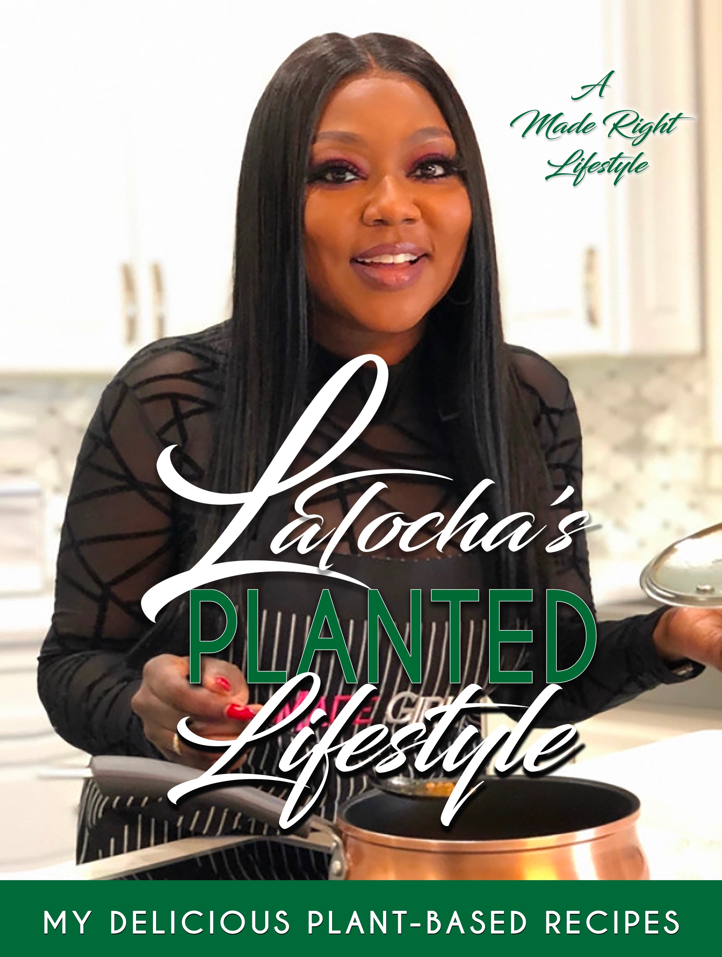 LaTocha's Planted Lifestyle Plant-Based Cookbook